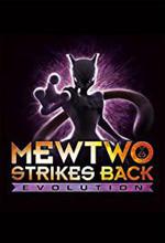 PokÃ©mon: Mewtwo Strikes Back - Evolution